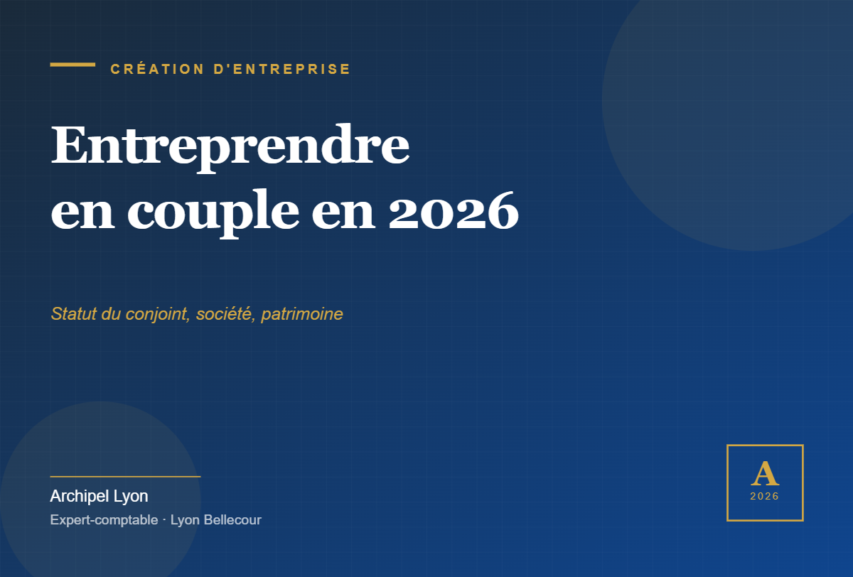 Cover article Créer son entreprise en couple 2026 — Archipel Lyon expert-comptable Bellecour