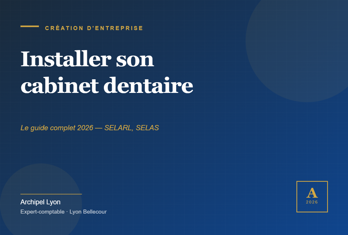 Cover article Installer son activité de dentiste 2026 — Archipel Lyon expert-comptable Bellecour