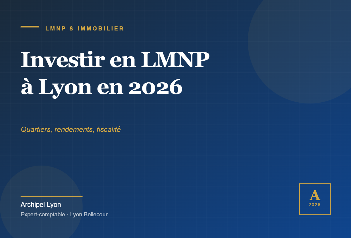 Cover article Investir en LMNP à Lyon 2026 — Archipel Lyon expert-comptable Bellecour
