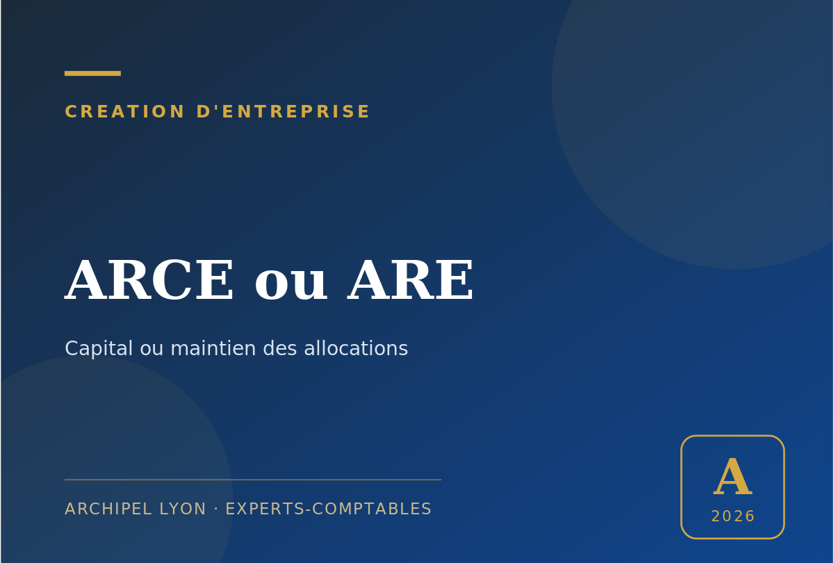 ARCE ou ARE - guide Archipel Lyon, expert-comptable a Lyon