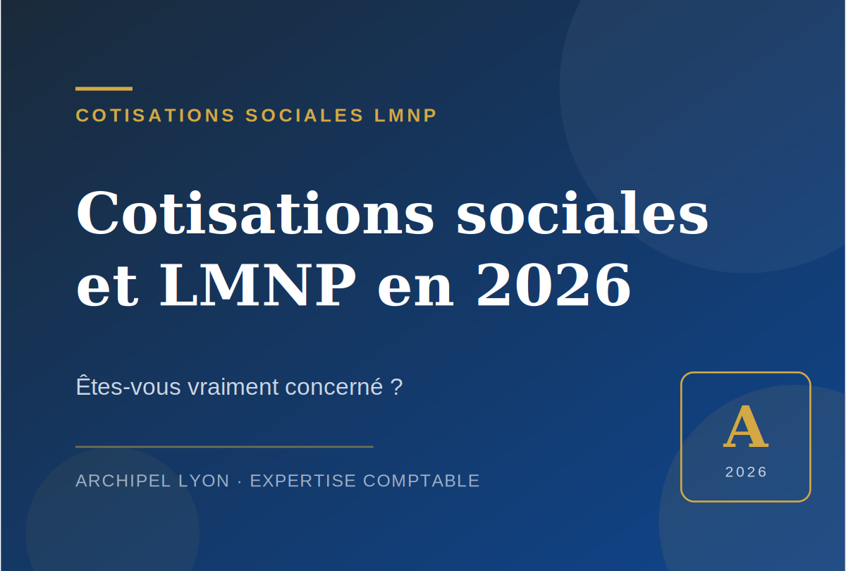 Cotisations sociales et LMNP : êtes-vous concerné en 2026 ?