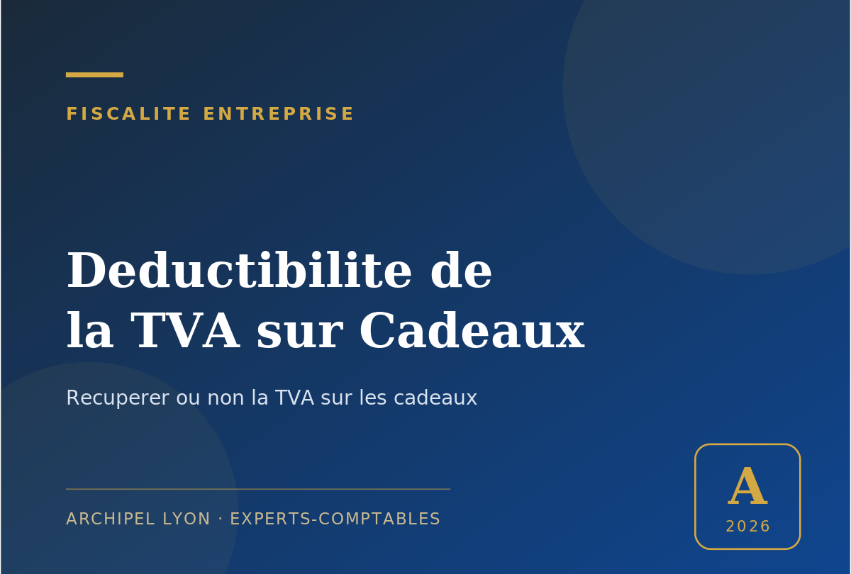 deductibilite de la TVA sur cadeaux - guide Archipel Lyon, expert-comptable a Lyon