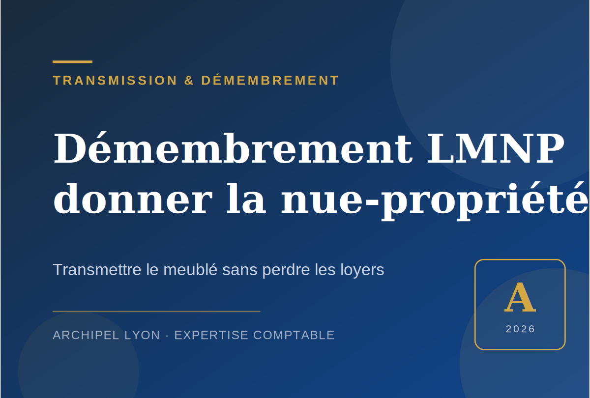 Démembrement LMNP : donner la nue-propriété, garder l&rsquo;usufruit