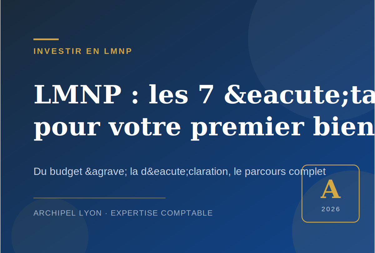 Étapes investissement LMNP : le guide en 7 étapes