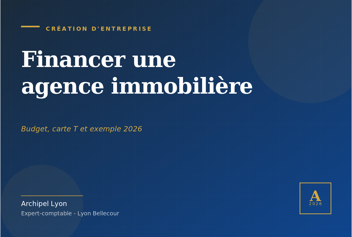 Cover article Financer une agence immobilière guide complet 2026 - Archipel Lyon expert-comptable Bellecour