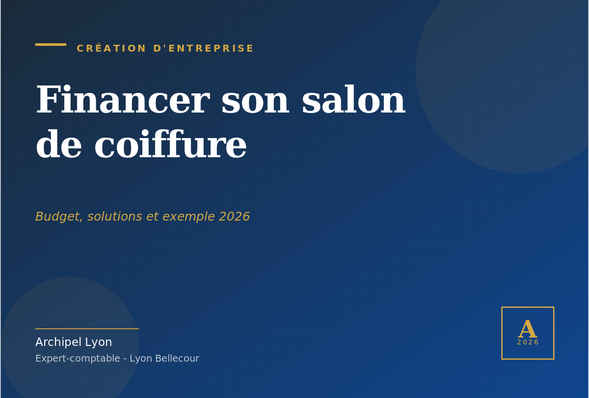 Cover article Financer un salon de coiffure guide complet 2026 - Archipel Lyon expert-comptable Bellecour