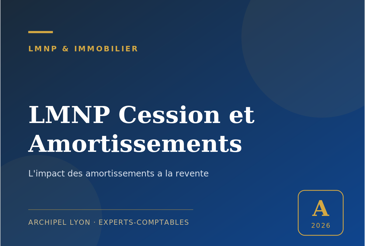 LMNP cession et amortissements - guide Archipel Lyon, expert-comptable a Lyon