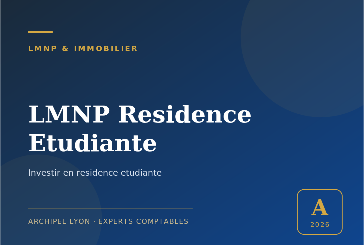 LMNP residence etudiante - guide Archipel Lyon, expert-comptable a Lyon
