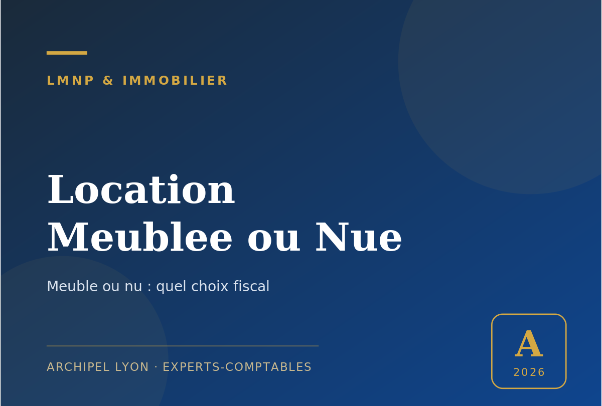 location meublee ou nue - guide Archipel Lyon, expert-comptable a Lyon