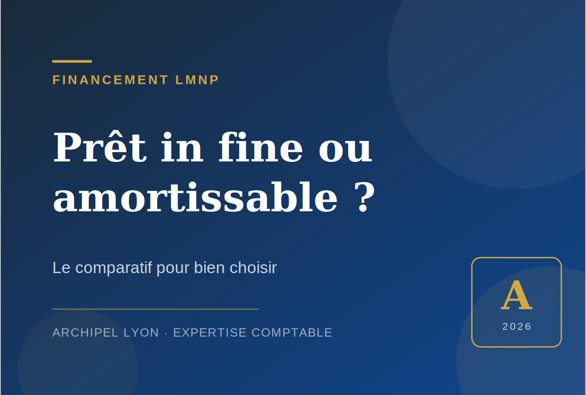 Prêt in fine ou amortissable pour un LMNP : lequel choisir ?