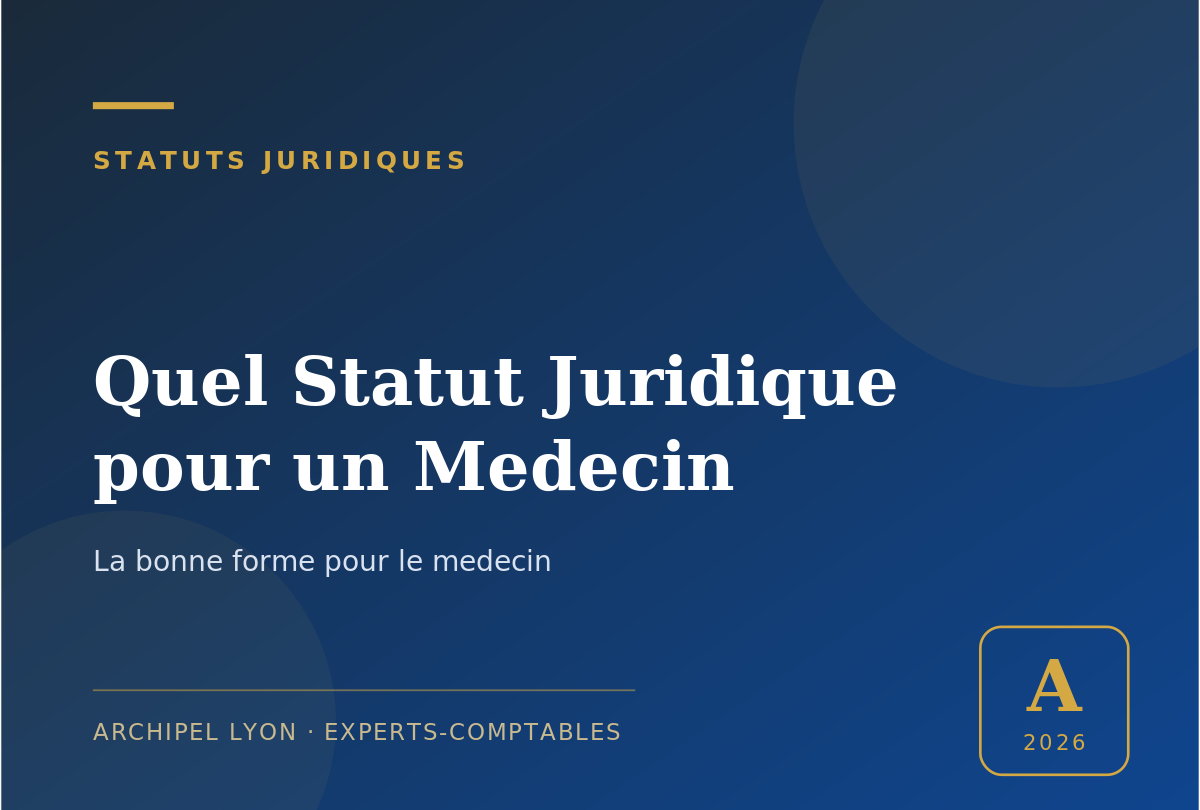 quel statut juridique pour un medecin - guide Archipel Lyon, expert-comptable a Lyon