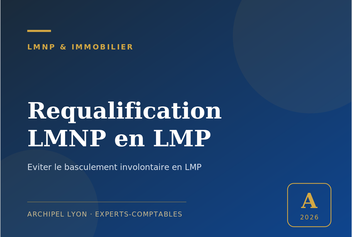requalification LMNP en LMP - guide Archipel Lyon, expert-comptable a Lyon