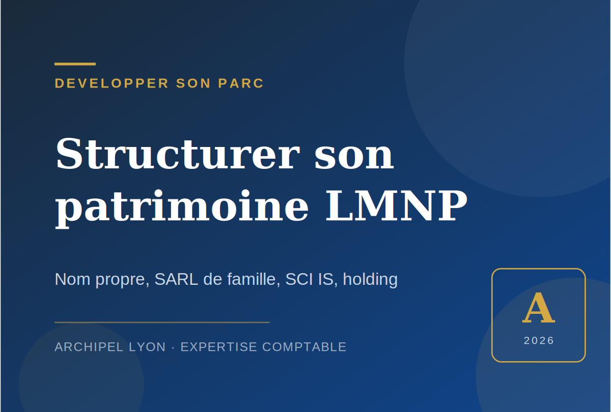 Structurer son patrimoine LMNP : nom propre, SCI IS, holding, SARL de famille