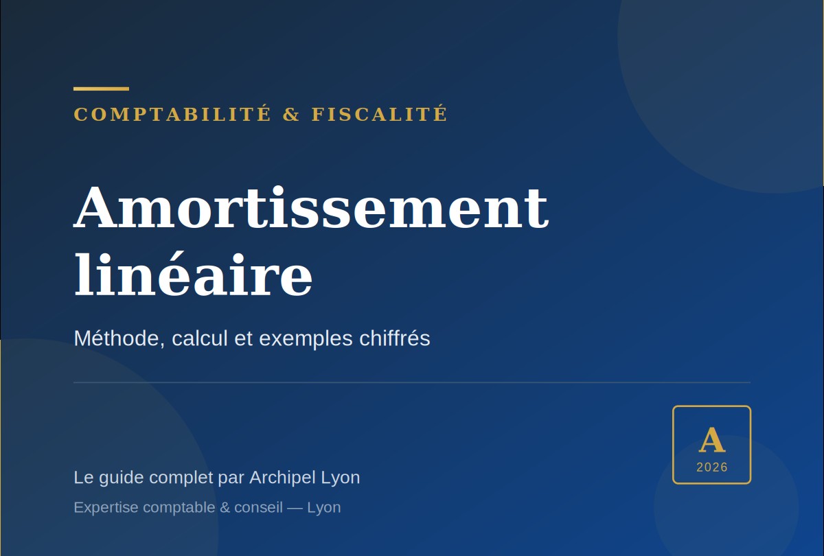 Amortissement linéaire : méthode, calcul et exemples chiffrés - Archipel Lyon
