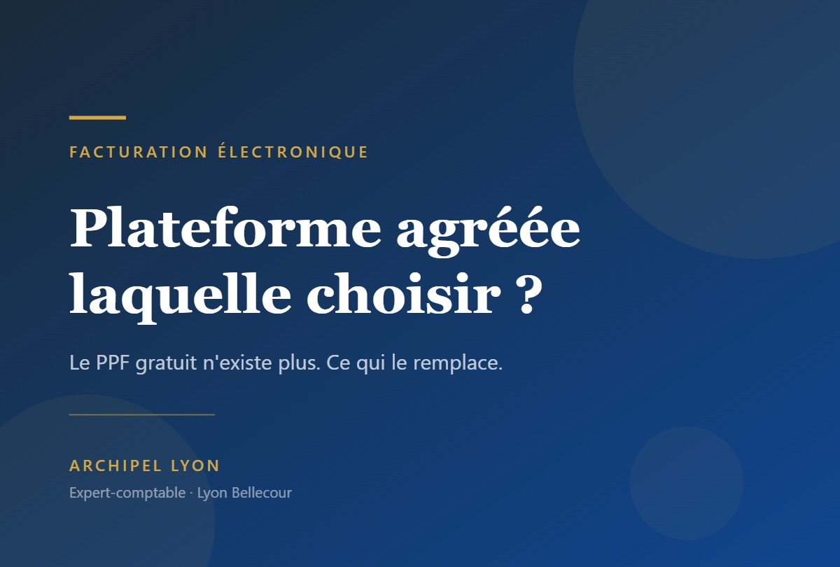Choisir une plateforme agréée de facturation électronique — Archipel Lyon, expert-comptable