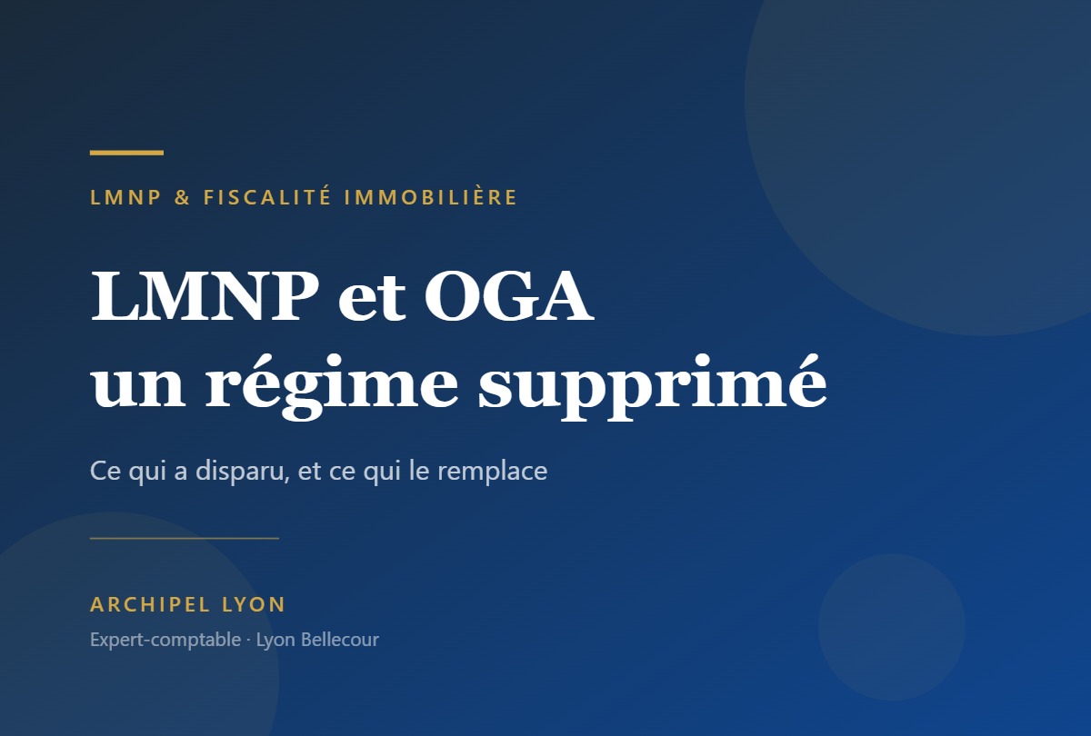 LMNP et OGA : un régime supprimé depuis 2025 — Archipel Lyon, expert-comptable