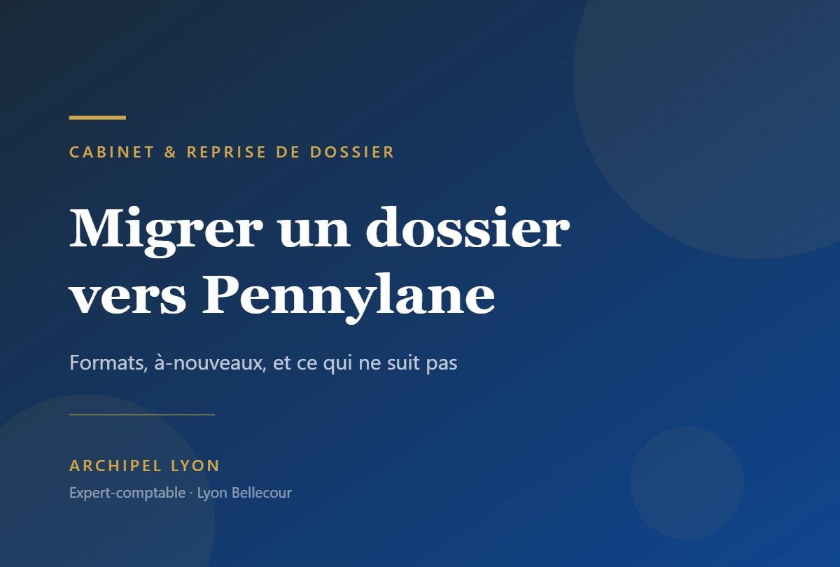 Migrer un dossier comptable vers Pennylane : méthode de reprise — Archipel Lyon, expert-comptable