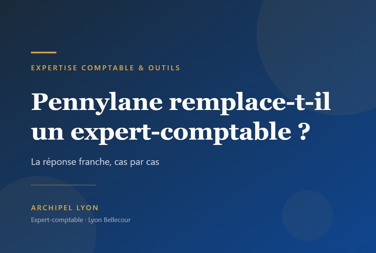 Pennylane remplace-t-il un expert-comptable ? La réponse franche — Archipel Lyon, expert-comptable
