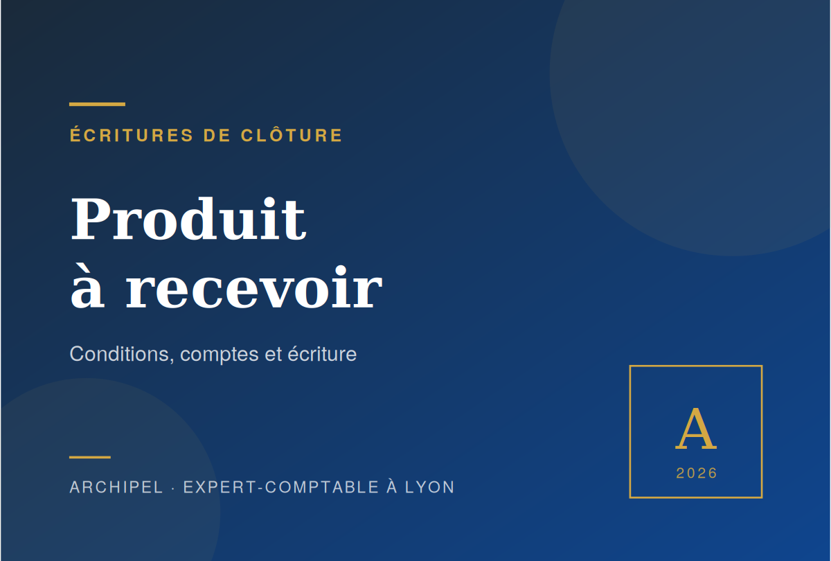 Produit à recevoir : conditions, comptes et écriture — Archipel Lyon
