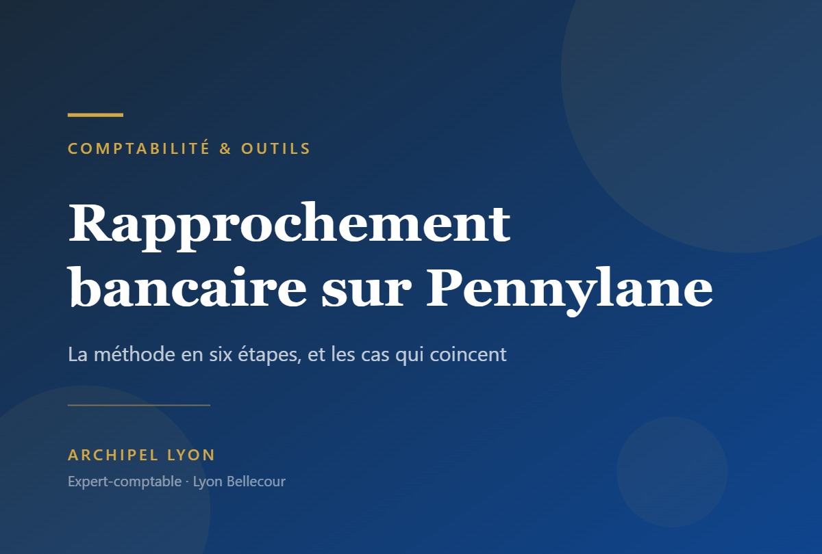 Rapprochement bancaire sur Pennylane : la méthode pas à pas — Archipel Lyon, expert-comptable